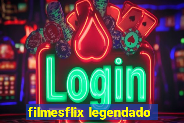 filmesflix legendado